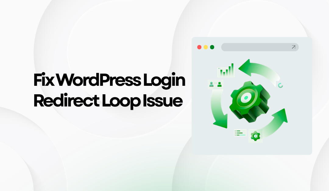 7 Proven Ways to Fix WordPress Login Redirect Loop Errors