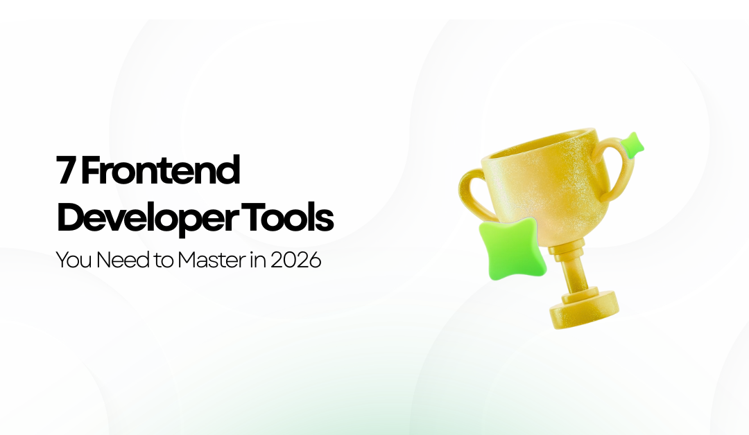 The best 7 Frontend Developer Tools You Need to Master in 2026