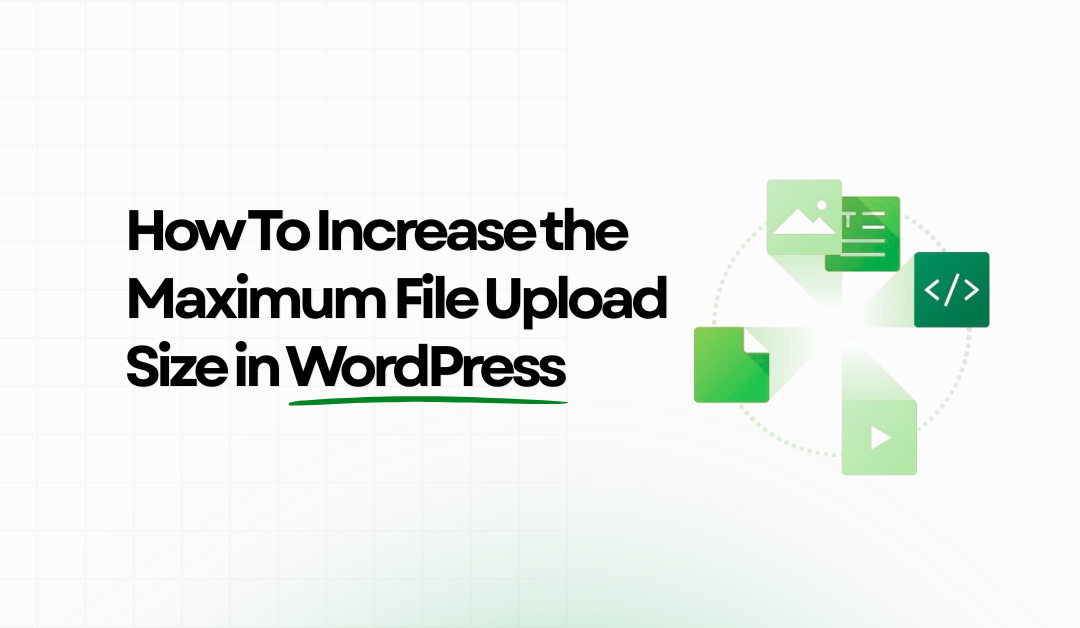 How To Increase the Maximum File Upload Size in WordPress (Step-by-Step Guide)